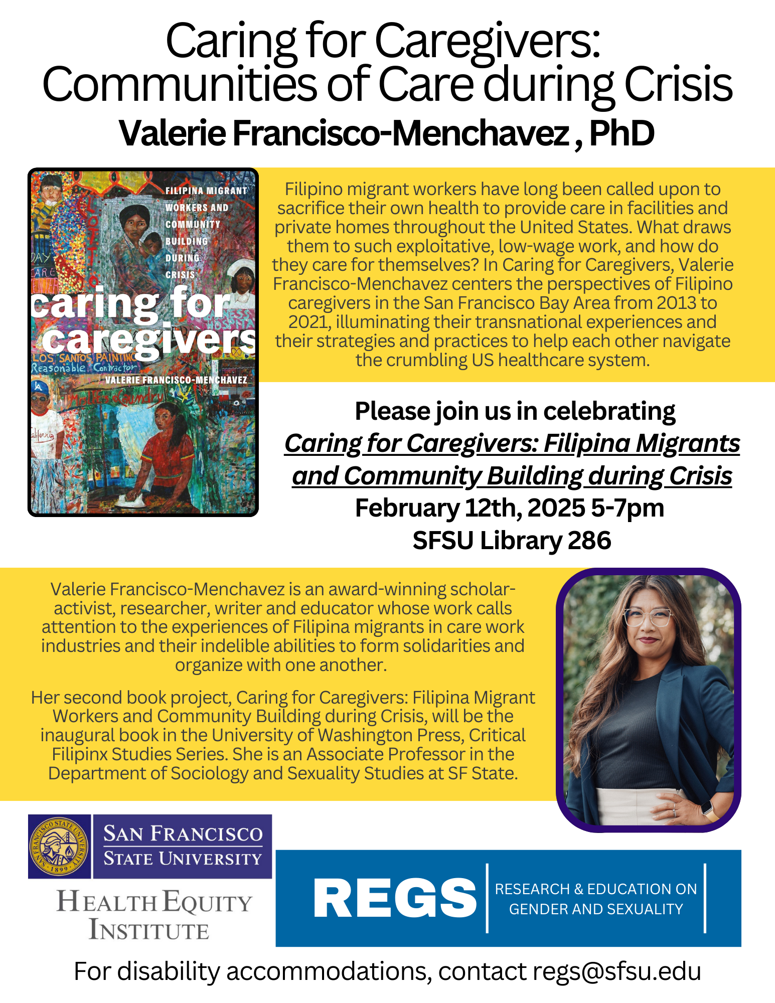 Text on the flyer reads: Filipino migrant workers have long been called upon to sacrifice their own health to provide care in facilities and private homes throughout the United States. What draws them to such exploitative, low-wage work, and how do they care for themselves? In Caring for Caregivers, Valerie Francisco-Menchavez centers the perspectives of Filipino caregivers in the San Francisco Bay Area from 2013 to 2021, illuminating their transnational experiences and their strategies and practices to hel